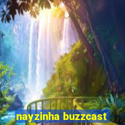 nayzinha buzzcast